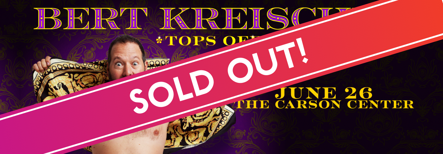 Bert Kreischer: Tops Off World Tour - SOLD OUT